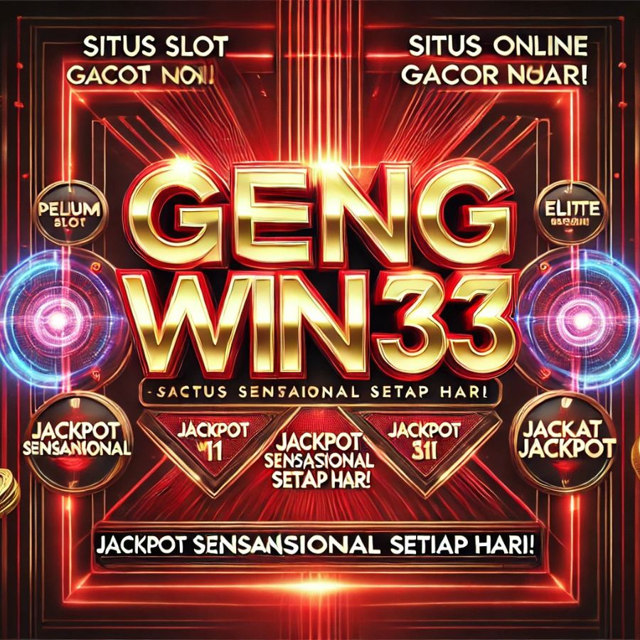 GENGWIN33: Situs Slot Online Gacor dengan Jackpot Maksimal!